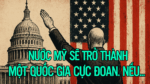Nước Mỹ sẽ trở thành một quốc gia cực đoan. Nếu…