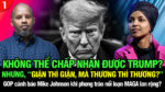 VL1-07.12: Không thể chấp nhận được Trump? Nhưng, “Giận thì giận, mà thương thì thương?”