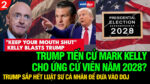 VL2-04.12: Trump tiến cử Mark Kelly cho ứng cử viên năm 2028?