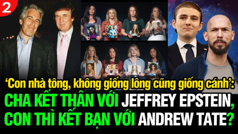 VL2-12.12: Cha kết thân với Epstein, con thì kết bạn với Andrew Tate?