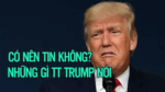 Có nên tin không? Những gì TT Trump nói