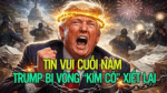 Tin vui cuối năm Trump bị vòng “kim cô” xiết lại