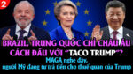 VL2.20.01: Brazil, Trung Quốc chỉ Châu Âu cách đấu với “TACO Trump?