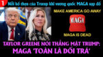 VL1-03.02: Taylor Greene nói thẳng vào mặt Trump: MAGA ‘Toàn là dối trá’