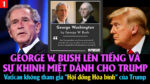 VL1-19.02: George W. Bush lên tiếng và sự khinh miệt dành cho Trump
