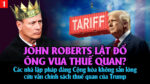VL1-22.02: John Roberts lật đổ ông vua thuế quan?