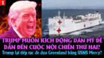 VL1-23.02: Trump đe dọa Greenland bằng tàu bệnh viện USNS Mercy?