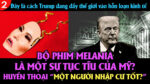 VL2-03.02: Bộ phim Melania là một sự tục tĩu của Mỹ?