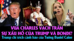 VL2-25.02: Vua Charles vạch trần sự xấu hổ của Trump và Bondi?