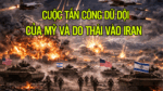 Cuộc tấn công dữ dội của Mỹ và Do Thái vào Iran