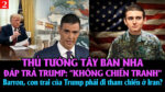 VL2-05.03: Tây Ban Nha đáp trả Trump: “Không chiến tranh”