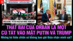 VL1-13.04: Thất bại của Orban là một cú tát vào mặt Putin và Trump