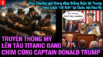 VL1-29.04: Truyền thông Mỹ đã tự nguyện bước lên con tàu Titanic đang chìm cùng Captain Donald Trump