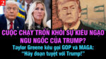 VL2-06.04: Cuộc chạy trốn khỏi sự kiêu ngạo ngu ngốc của Trump?