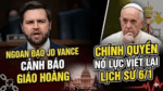 Ngoan đạo JD Vance cảnh báo Giáo Hoàng. Chính quyền nổ lực viết lại lịch sử 6/1