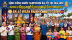 Cộng đồng người Campuchia ăn Tết tại San Jóse. Đại Lễ Vesak thành công tốt đẹp