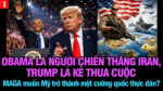 VL1-04.05: Obama là người chiến thắng Iran, Trump là kẻ thua cuộc