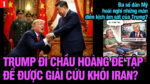 VL1-12.05: Trump đi chầu Hoàng đế Tập để được giải cứu khỏi Iran?