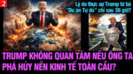 VL2-08.05: Trump không quan tâm nếu ông ta phá hủy nền kinh tế toàn cầu?