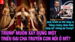 VL2-11.05: Trump muốn xây dựng một triều đại cha truyền con nối để bảo vệ di sản?