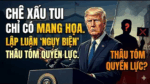 Chê xấu tui chỉ có mang họa. Lập luận “ngụy biện” thâu tóm quyền lực của Tổng Thống
