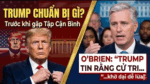 Trump chuẩn bị gì trước khi gặp Tập Cận Bình.O’Brien:“Trump tin rằng cử tri của mình khờ dại dễ lừa”
