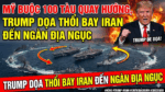 MỸ BUỘC 100 TÀU QUAY HƯỚNG, TRUMP DỌA THỔI BAY IRAN ĐẾN NGÀN ĐỊA NGỤC