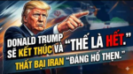 Trump sẽ kết thúc và “Thế là hết.” Thất bại Iran “đáng hổ thẹn.”