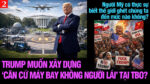 VL2-01.06: Trump muốn xây dựng “căn cứ máy bay không người lái” tại Tòa Bạch Ốc?