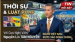 Thời sự, luật pháp với cựu Nghị Viên, Nguyên L/s Tâm Nguyễn. Người Việt Nam bước vào dòng chính
