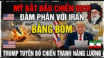 MỸ BẮT ĐẦU CHIẾN DỊCH ĐÀM PHÁN VỚI IRAN BẰNG BOM