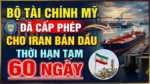 BỘ TÀI CHÍNH MỸ ĐÃ CẤP PHÉP CHO IRAN BÁN DẦU THỜI HẠN TẠM 60 NGÀY