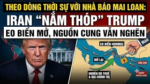 Theo dòng thời sự với nhà báo Mai Loan: Iran “nắm thóp” Trump: Eo biển mở lại nhưng dầu vẫn nghẽn