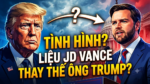 Chương trình thời sự với học giả Đỗ Thông Minh: Tình hình? Liệu JD Vance thay thế ông Trump?