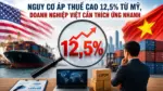 HOA KỲ ÁP THUẾ 12,5%: VIỆT NAM ĐỐI DIỆN THỬ THÁCH MỚI, DOANH NGHIỆP LO LẮNG