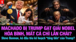 VL1-10.07: Machado bị Trump gạt giải Nobel hòa bình, mất cả chì lẫn chài?