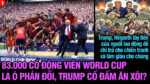 VL1-20.07: 83.000 cổ động viên World Cup la ó phản đối, Trump cố đấm ăn xôi?