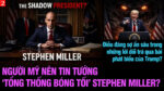 VL2-20.07: Người Mỹ nên tin tưởng “tổng thống bóng tối” Stephen Miller?