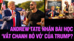 VL2-26.07: Andrew Tate nhận bài học “Vắt chanh bỏ vỏ” của Trump?