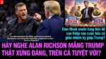 VL2-31.07: Hãy nghe Alan Richson mắng Trump thật xứng đáng, trên cả tuyệt vời?