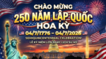 CHÀO MỪNG 250 NĂM LẬP QUỐC HOA KỲ 04/7/1776 – 04/7/2026
