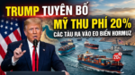 TRUMP TUYÊN BỐ MỸ THU PHÍ 20% CÁC TÀU RA VÀO EO BIỂN HORMUZ