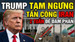 TRUMP TẠM NGƯNG TẤN CÔNG IRAN 2 TUẦN ĐỂ ĐÀM PHÁN