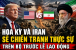 HOA KỲ VÀ IRAN SẼ CHIẾN TRANH THỰC SỰ TRÊN BỘ TRƯỚC LỄ LAO ĐỘNG