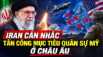 Iran cân nhắc tấn công mục tiêu quân sự Mỹ ở Châu Âu.