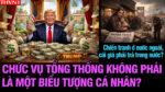 VL-13.08: Chức vụ Tổng thống không phải là một biểu tượng cá nhân?