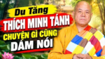 Du Tăng Thích Minh Tánh: chuyện gì cũng dám nói