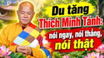 Du tăng Thích Minh Tánh: nói ngay, nói thẳng, nói thật