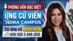 Phỏng vấn đặc biệt Ứng cử viên NORA CAMPOS, tái ứng cử Nghị viên Khu vực 5 San Jose