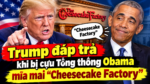 Trump đáp trả khi bị cựu Tổng thống Obama mĩa mai “Cheesecake Factory”